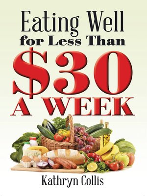 cover image of Eating Well for Less Than $30 a Week